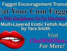 Eat your Spunk Faggot Trance Encouragement Reinforcement Multi-Layered Erotic Audio by Tara Smith CEI