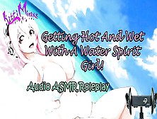 Asmr Ecchi - Getting Hot And Soak With A Water Spirit Sluts