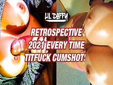 Retrospective 2021 Every Time Titfuck Cumshots! Lil Daffy