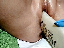 I LOVE TO BE NAILED BY A GIGANTIC BOTTLE, MY CUNT IT STILL HURTS, close up view