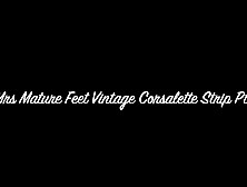 Mrs Mature Feet Slow strip to Vintage Lingerie Pt 1