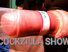 Cockzilla Show Extreme Cockpumping