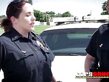 Busty And Horny Female Cops Love To Suck A Big Black Pecker Behind The Patrol,  This Guy Is Officiall