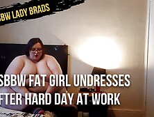 Ssbbw Fat Girl Undresses After Hard Day At Work