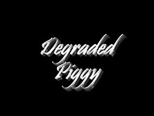 Taylor - Degraded Piggy