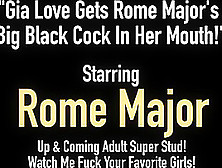 Gia Love Gets Rome Major's Big Black Cock In Her Mouth!